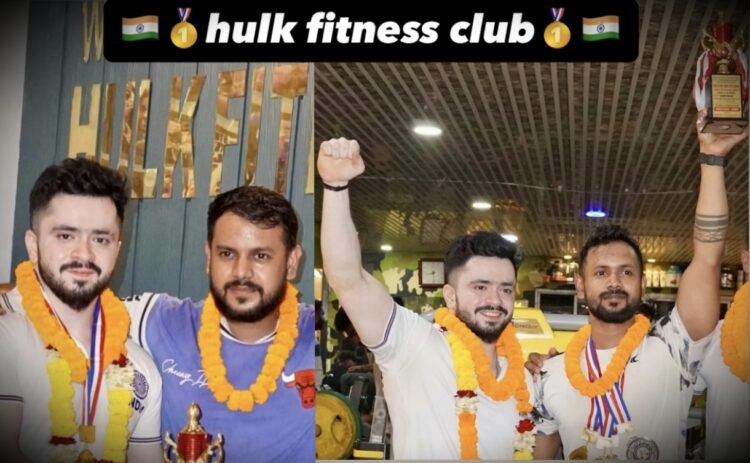 वर्ल्ड चैंपियनशिप में भारत की धूम,HULK FITNESS CLUB का जाबाज खिलाड़ी श्रीलंका में करेगा कमाल